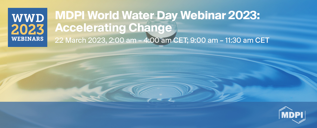 MDPI World Water Day Webinar 2023: Accelerating Change, Online - 22 ...