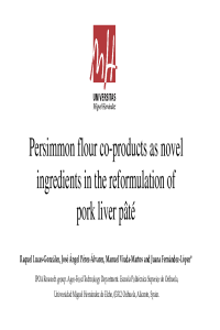 Presentatio Persimmon flour co-products as novel ingredients in the reformulation of pork liver pâté 1.pdf