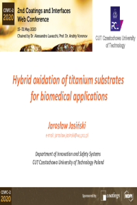 Presentation CIWC2020 J_JASIŃSKI Hybrid oxidation of titanium substrates for biomedical applications.pdf